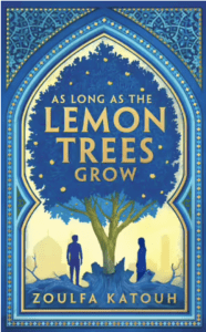 As Long As The Lemon Trees Grow by Zoulfa Katouh